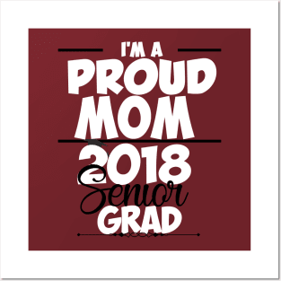 Proud Mom Of Class of 2018 Senior T-shirt Posters and Art